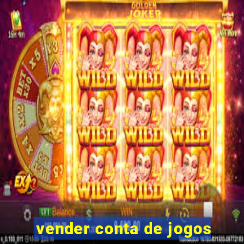 vender conta de jogos